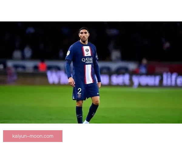 阿什拉夫商业价值持续提升，成为足球市场备受关注的明星球员